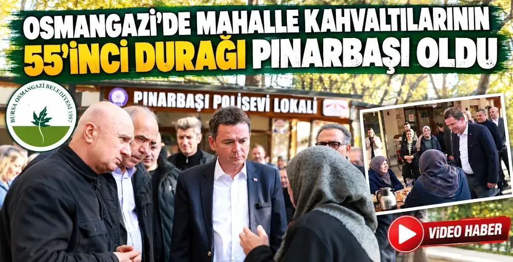 Osmangazi’de mahalle kahvaltılarının 55’inci durağı Pınarbaşı oldu